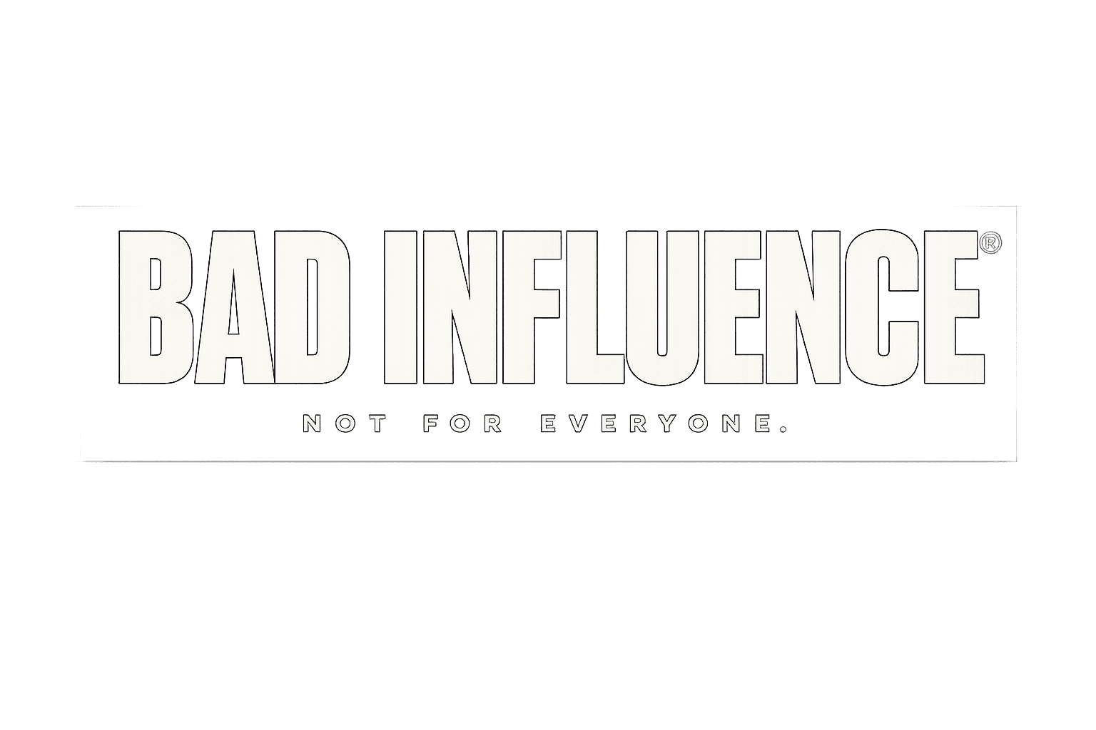 BAD INFLUENCE